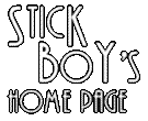 Stick Boy's Home Page